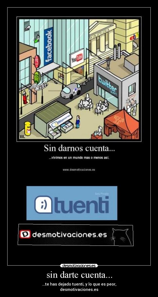 sin darte cuenta... -