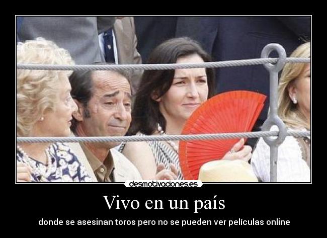 Vivo en un país - donde se asesinan toros pero no se pueden ver películas online