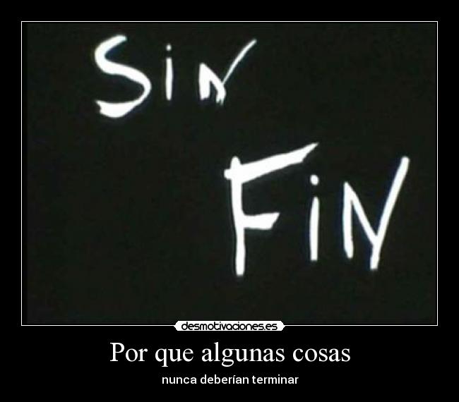 Por que algunas cosas - nunca deberían terminar