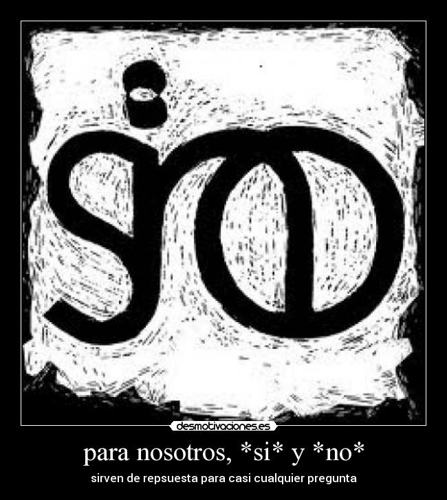 para nosotros, *si* y *no* -
