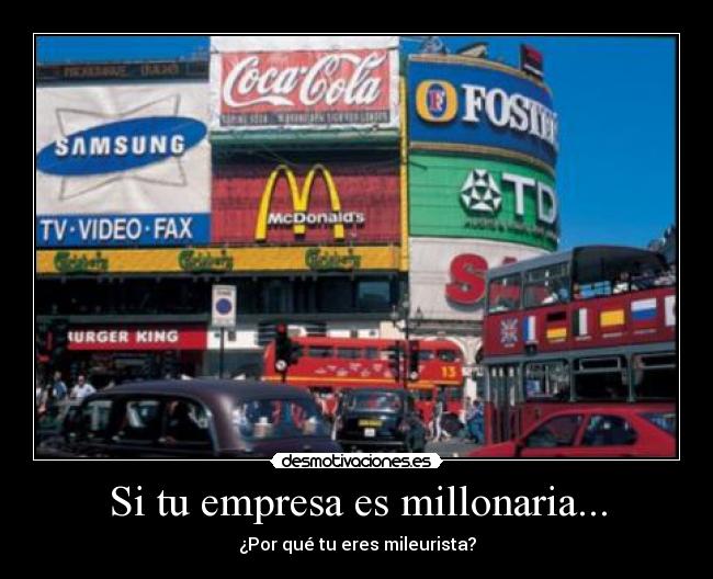 Si tu empresa es millonaria... - ¿Por qué tu eres mileurista?