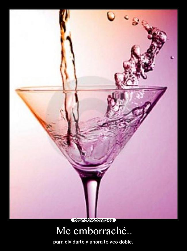 Me emborraché.. - 