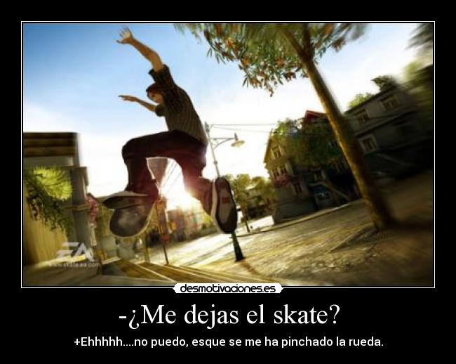 -¿Me dejas el skate? - 