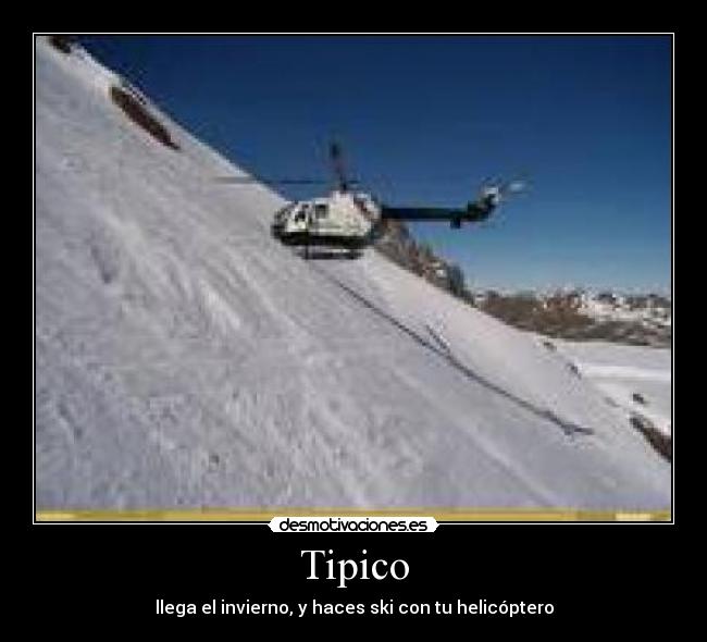 Tipico - llega el invierno, y haces ski con tu helicóptero