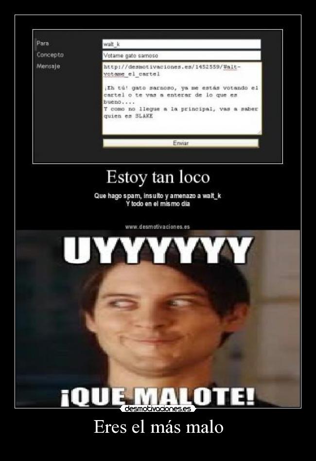 Eres el más malo -