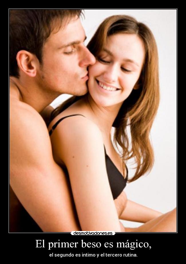 El primer beso es mágico, -