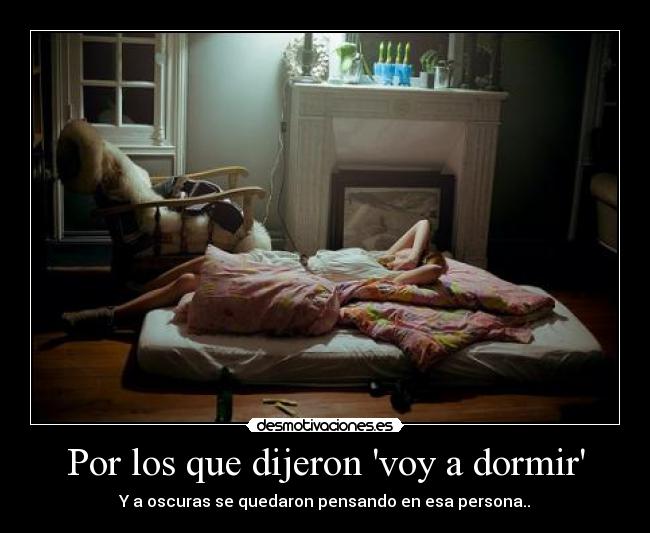 Por los que dijeron voy a dormir -