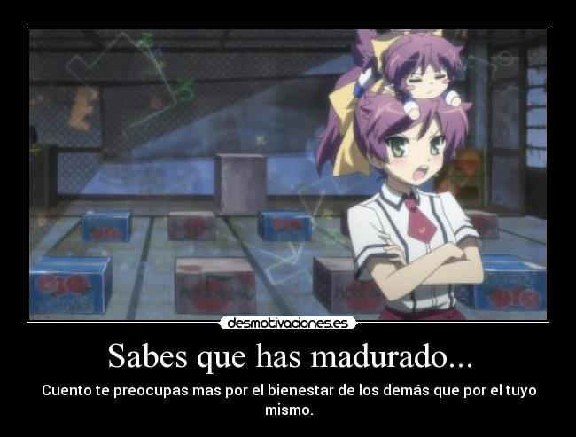 Sabes que has madurado... - 