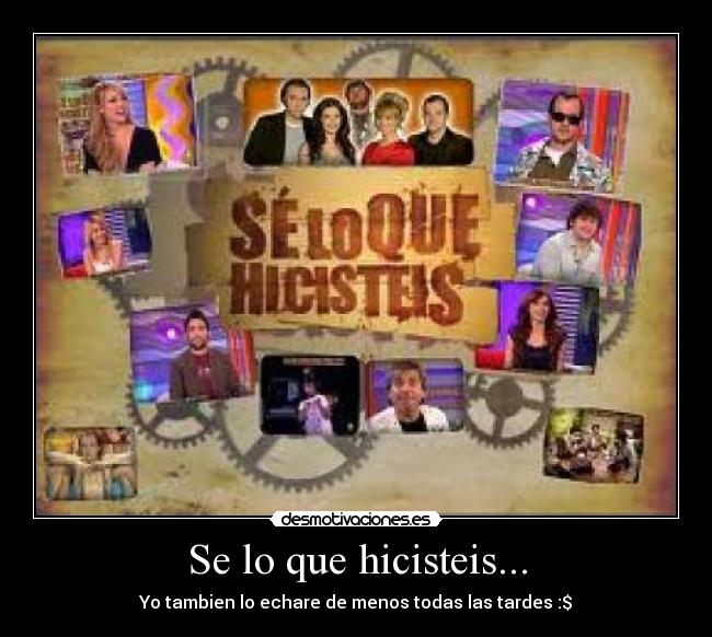 Se lo que hicisteis... - Yo tambien lo echare de menos todas las tardes :$