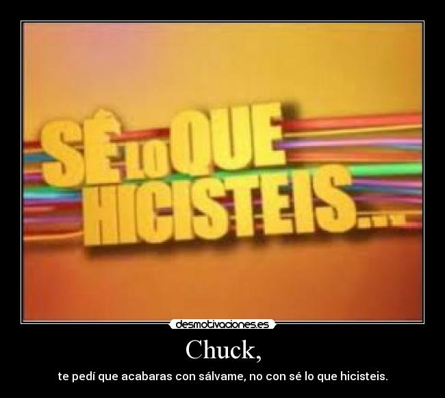 Chuck, -