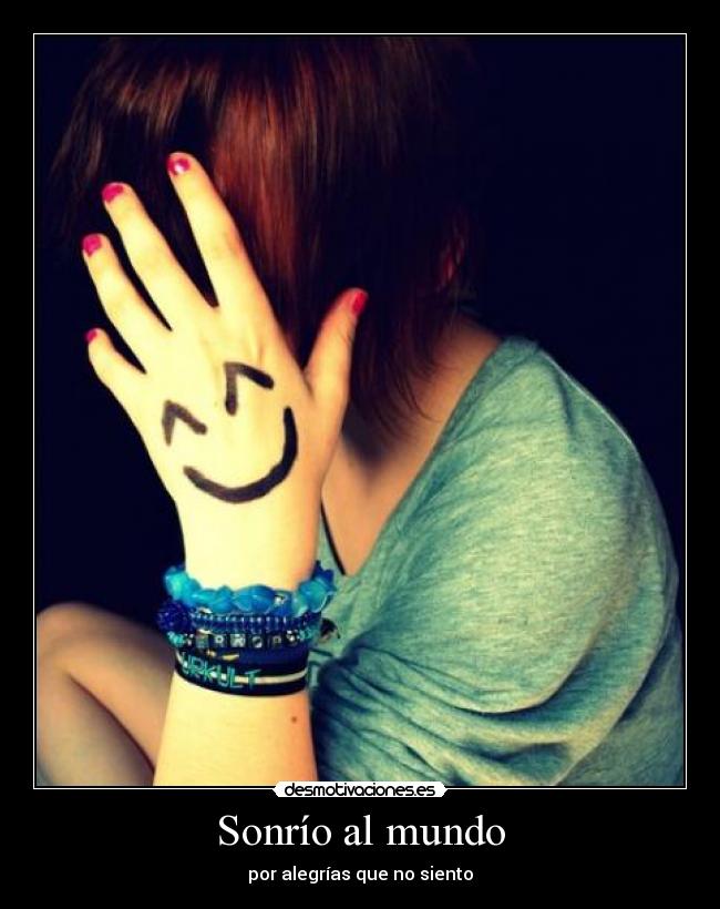 Sonrío al mundo - por alegrías que no siento