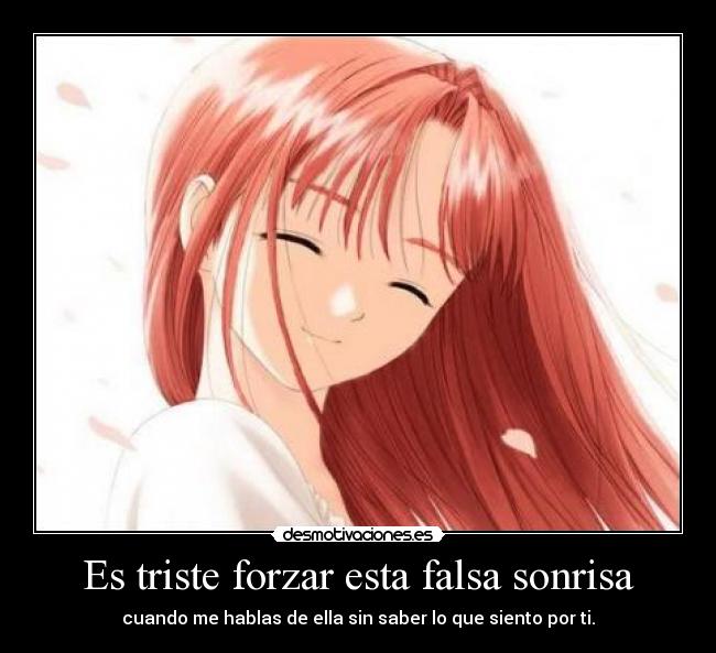 Es triste forzar esta falsa sonrisa -