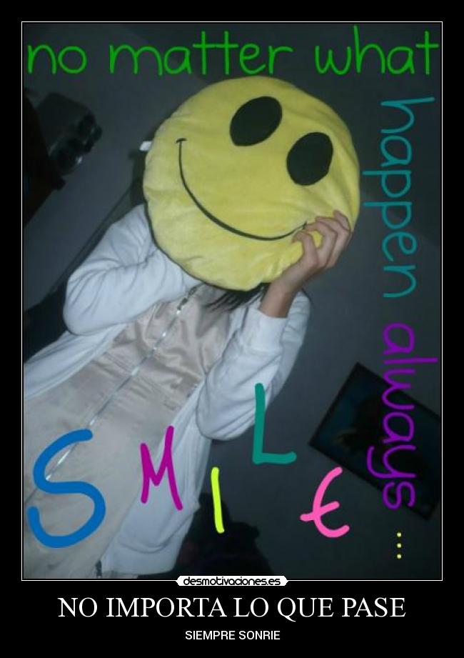 NO IMPORTA LO QUE PASE - SIEMPRE SONRIE