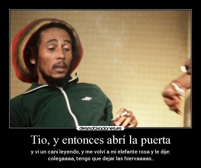 Tio, y entonces abrí la puerta -