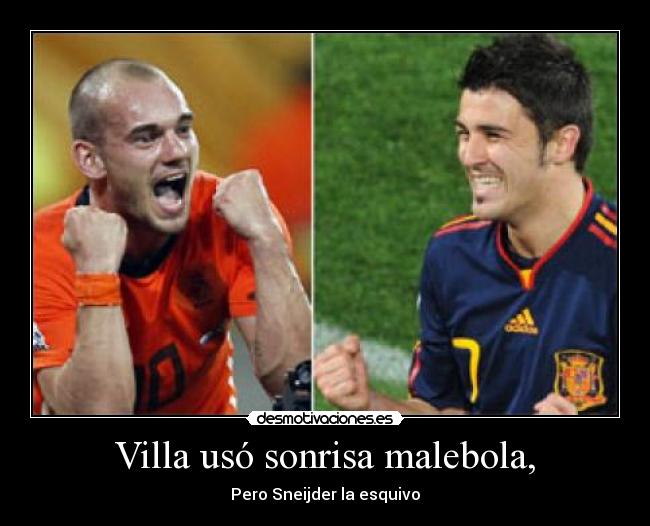 Villa usó sonrisa malebola, - Pero Sneijder la esquivo