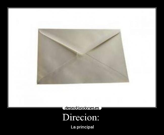 Direcion: - La principal