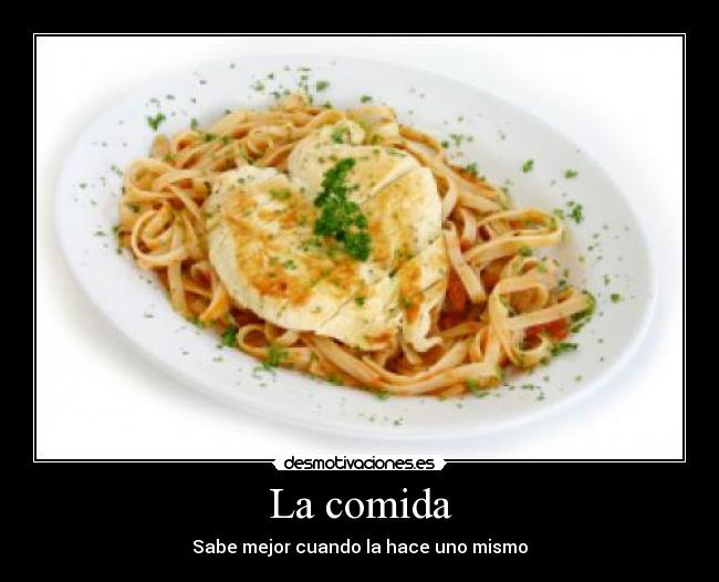 La comida - Sabe mejor cuando la hace uno mismo