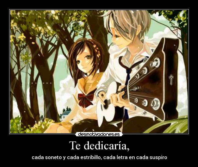 Te dedicaría, - 