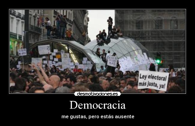 Democracia - me gustas, pero estás ausente