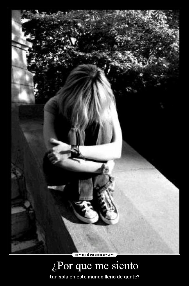 ¿Por que me siento - tan sola en este mundo lleno de gente?