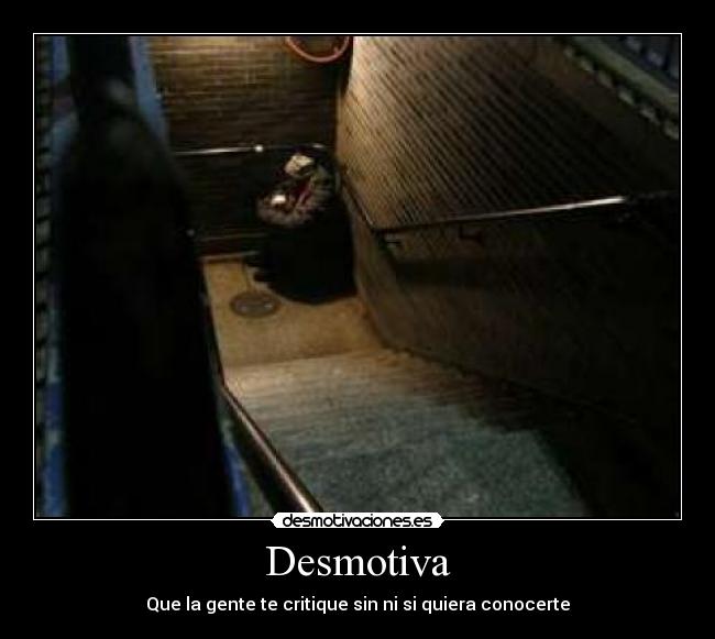 Desmotiva - Que la gente te critique sin ni si quiera conocerte