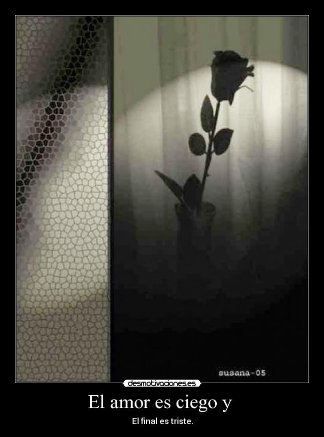 El amor es ciego y -