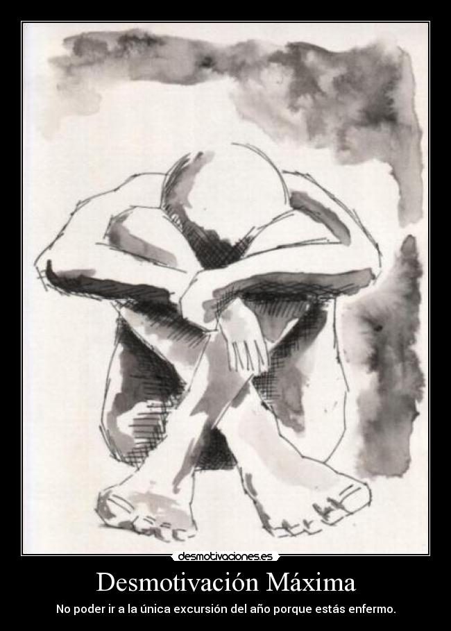 carteles desmotivacion maxima poder unica excursion del ano porque estas enfermo desmotiva desmotivaciones