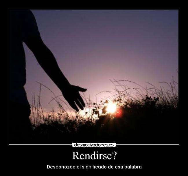 Rendirse? - 