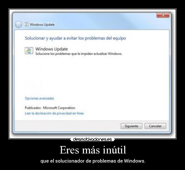 Eres más inútil - que el solucionador de problemas de Windows.