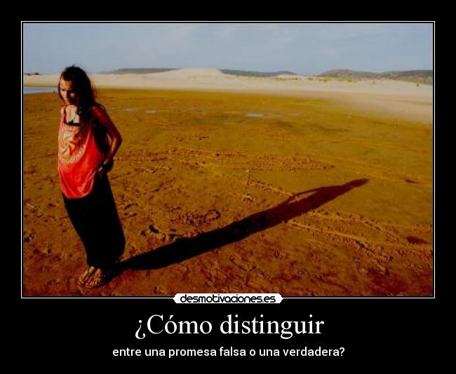 ¿Cómo distinguir - entre una promesa falsa o una verdadera?