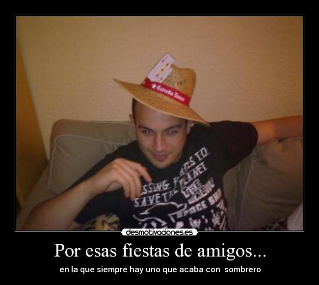 Por esas fiestas de amigos... -