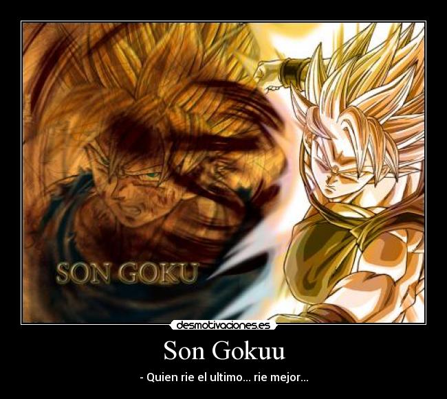 Son Gokuu - - Quien rie el ultimo... rie mejor...