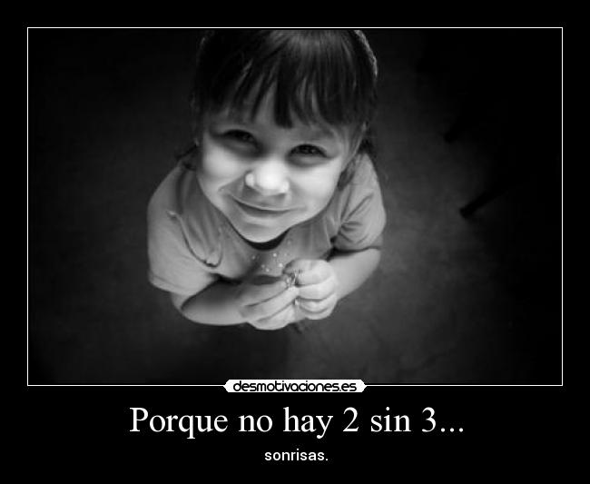 Porque no hay 2 sin 3... - sonrisas.