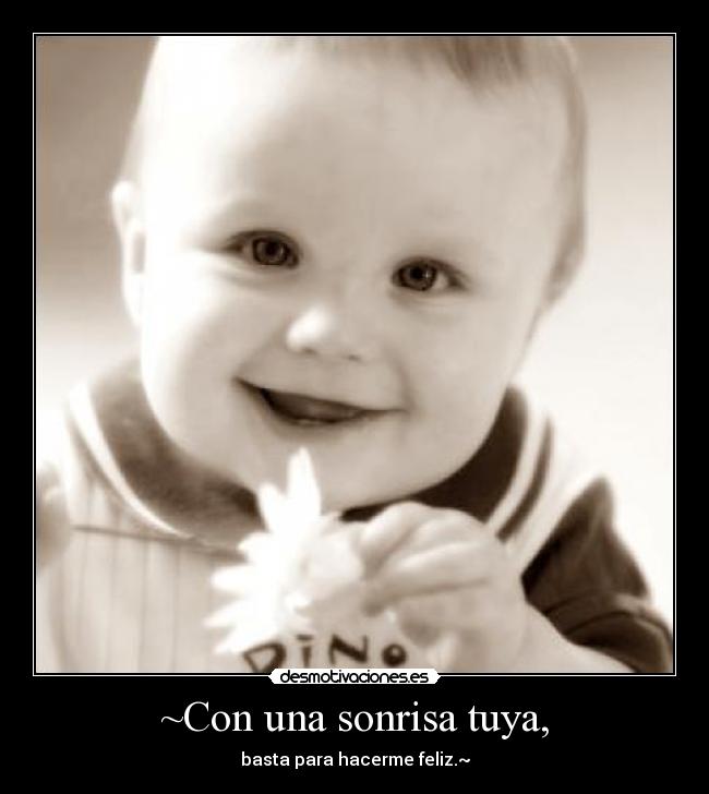 ~Con una sonrisa tuya, -