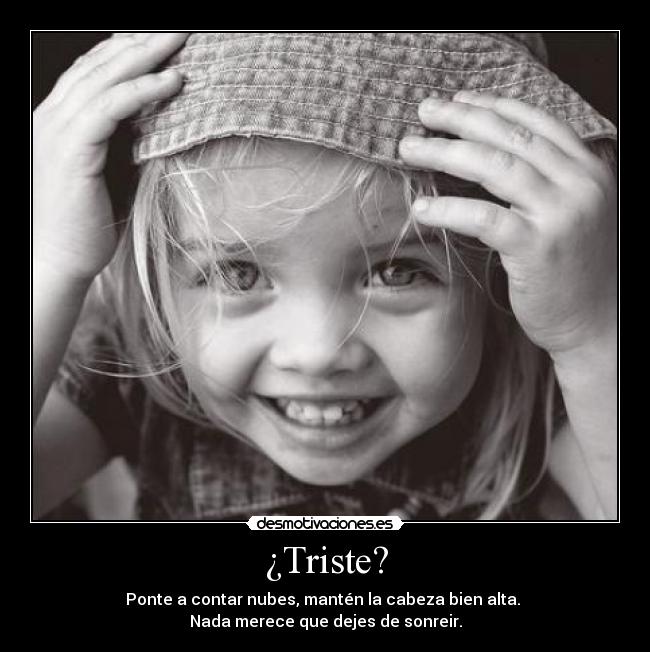 ¿Triste? -