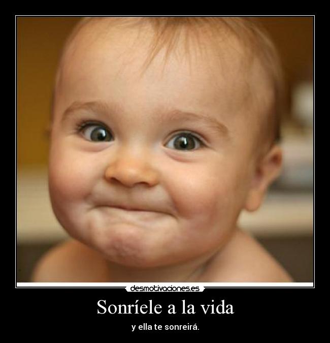 Sonríele a la vida -