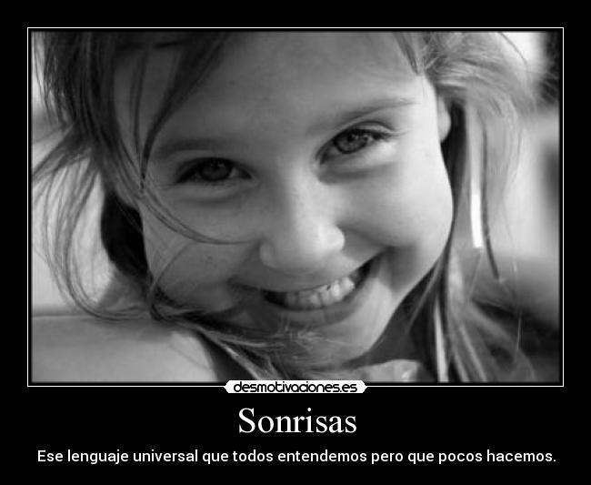 Sonrisas - Ese lenguaje universal que todos entendemos pero que pocos hacemos.