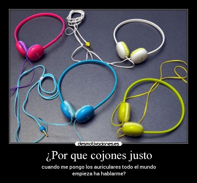 ¿Por que cojones justo -