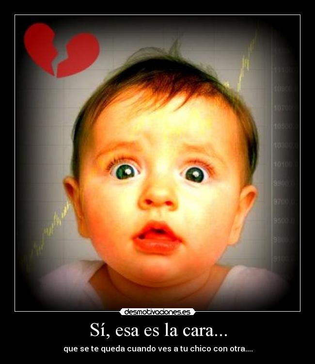 Sí, esa es la cara... - 