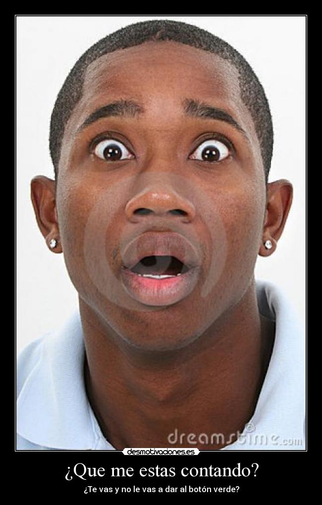 ¿Que me estas contando? -