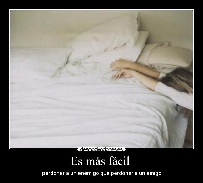 Es más fácil - perdonar a un enemigo que perdonar a un amigo