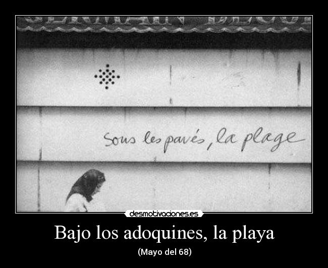 Bajo los adoquines, la playa - (Mayo del 68)