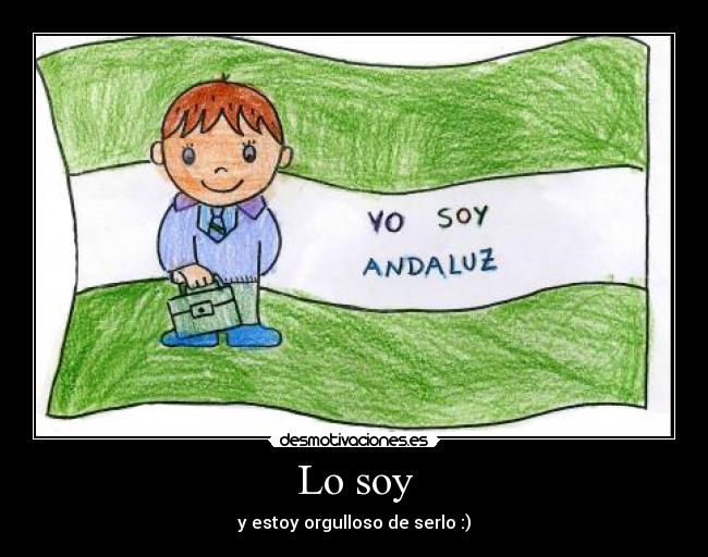 Lo soy - y estoy orgulloso de serlo :)