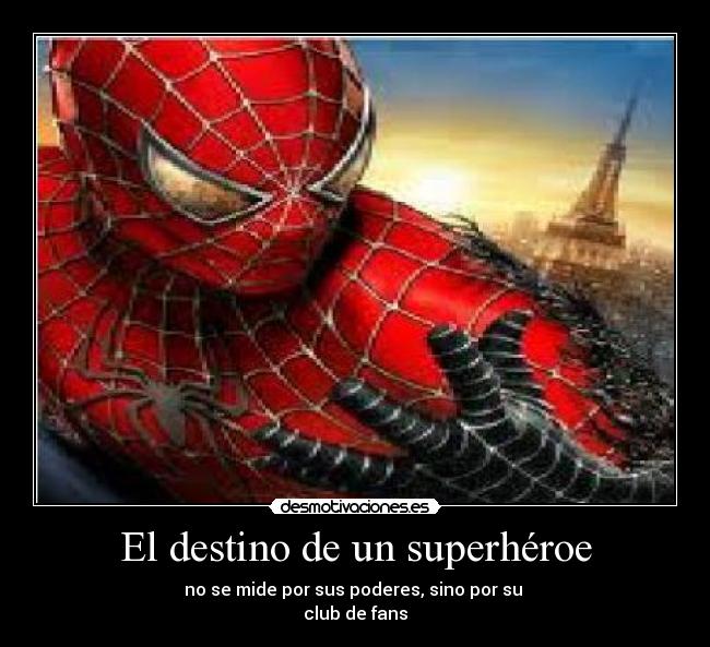 El destino de un superhéroe - no se mide por sus poderes, sino por su
club de fans