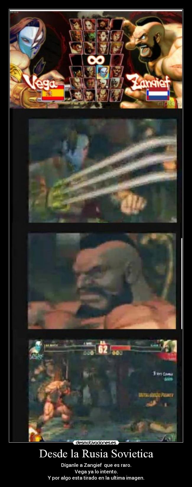 Desde la Rusia Sovietica - Díganle a Zangief que es raro.
Vega ya lo intento.
Y por algo esta tirado en la ultima imagen.