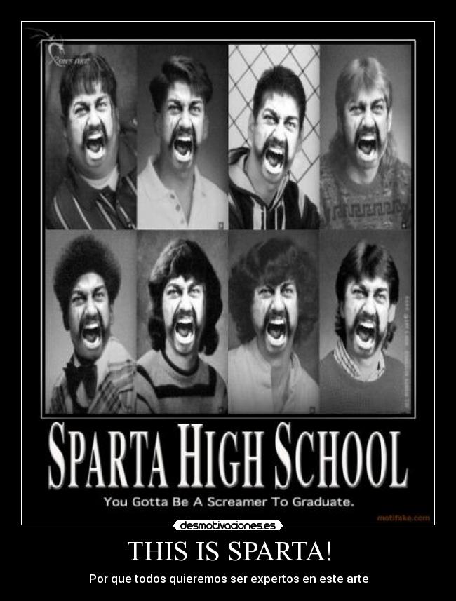 THIS IS SPARTA! - Por que todos quieremos ser expertos en este arte