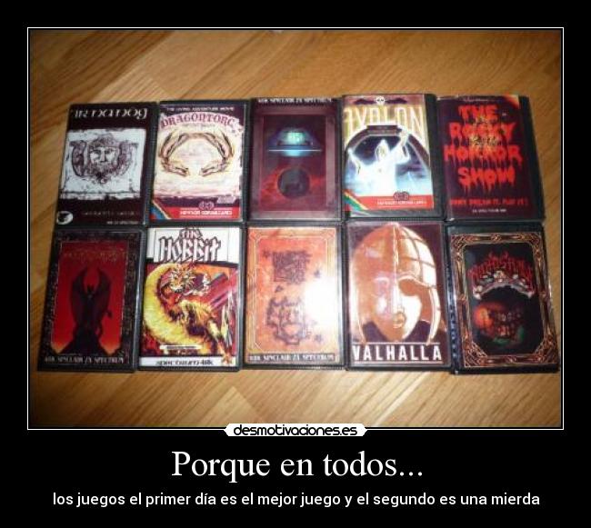 Porque en todos... - los juegos el primer día es el mejor juego y el segundo es una mierda