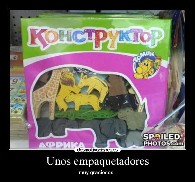 Unos empaquetadores - muy graciosos...