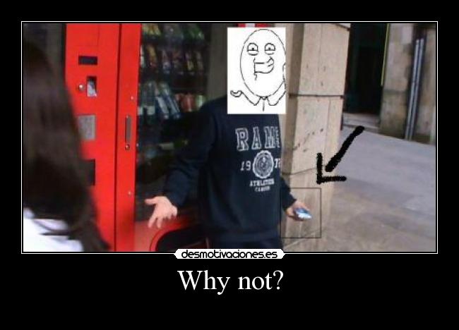 Why not? - 