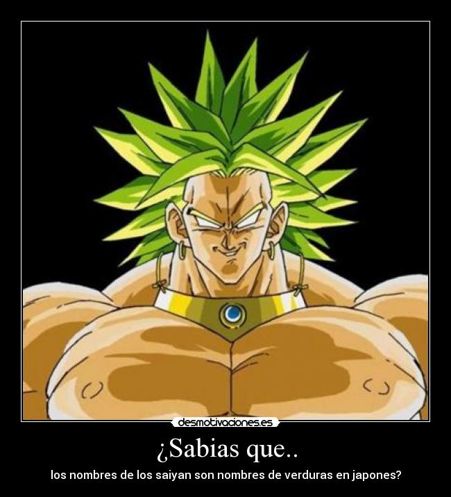 ¿Sabias que.. - los nombres de los saiyan son nombres de verduras en japones?
